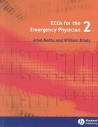 Couverture du livre « ECGs for the Emergency Physician 2 » de William J. Brady et Amal Mattu aux éditions Bmj Books