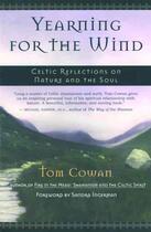 Couverture du livre « YEARNING FOR THE WIND - CELTIC REFLECTIONS ON NATURE AND THE SOUL » de Thomas Dale Cowan aux éditions New World Library