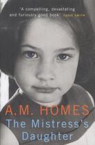 Couverture du livre « The Mistress's Daughter ; A Memoir » de Amy M. Homes aux éditions Granta Books