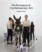 Couverture du livre « Performance in contemporary art » de Wood Catherine aux éditions Tate Gallery