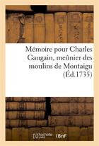 Couverture du livre « Memoire pour charles gaugain, meunier des moulins de montaigu » de  aux éditions Hachette Bnf