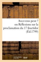 Couverture du livre « Avez-vous peur ? ou reflexions sur la proclamation du 17 fructidor » de  aux éditions Hachette Bnf