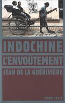 Couverture du livre « Indochine, l'envoûtement » de Jean De La Gueriviere aux éditions Seuil