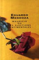 Couverture du livre « Mauricio ou les élections sentimentales » de Eduardo Mendoza aux éditions Seuil