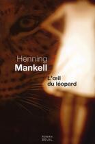 Couverture du livre « L'oeil du léopard » de Henning Mankell aux éditions Seuil