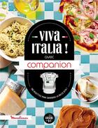 Couverture du livre « Viva Italia ! avec companion : 100 recettes pour savourer la dolce vita ! » de Coralie Ferreira et Fabrice Besse aux éditions Dessain Et Tolra
