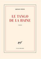 Couverture du livre « Le tango de la haine » de Ernest Pepin aux éditions Gallimard