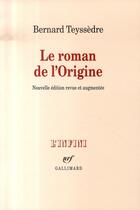 Couverture du livre « Le roman de l'origine » de Bernard Teyssedre aux éditions Gallimard