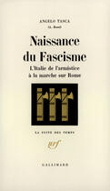 Couverture du livre « Naissance du fascisme - l'italie de l'armistice a la marche sur rome » de Tasca Angelo aux éditions Gallimard (patrimoine Numerise)