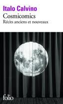 Couverture du livre « Cosmicomics ; récits anciens et nouveaux » de Italo Calvino aux éditions Gallimard