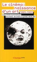 Couverture du livre « Le cinéma : naissance d'un Art 1895-1920 » de José Moure et Daniel Banda aux éditions Flammarion