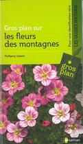 Couverture du livre « Gros plan sur : les fleurs des montagnes » de Wolfgang Lippert aux éditions Nathan