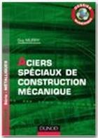 Couverture du livre « Les aciers spéciaux de construction mécanique » de Guy Murry aux éditions Dunod