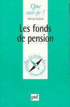 Couverture du livre « Fonds de pension (les) » de Turbot P aux éditions Que Sais-je ?