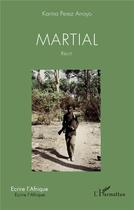 Couverture du livre « Martial » de Karina Perez Arroyo aux éditions L'harmattan