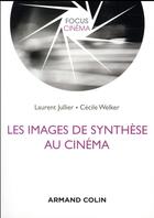 Couverture du livre « Les images de synthèse au cinéma » de Laurent Jullier et Cecile Welker aux éditions Armand Colin