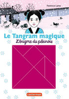 Couverture du livre « Le tangram magique t.2 ; l'énigme du pékinois » de Florence Lamy aux éditions Casterman Jeunesse