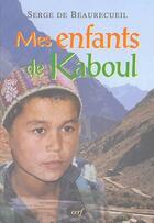 Couverture du livre « Mes enfants de Kaboul » de Serge De Beaurecueil aux éditions Cerf