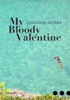 Couverture du livre « My bloody Valentine » de Christine Detrez aux éditions Denoel