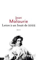Couverture du livre « Lettre à un Inuit de 2022 » de Jean Malaurie aux éditions Fayard