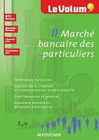 Couverture du livre « Le volum' ; marché bancaire des particuliers ; BTS » de Christophe Bourgeois aux éditions Foucher