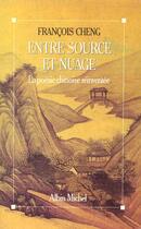 Couverture du livre « Entre source et nuage » de Francois Cheng aux éditions Albin Michel