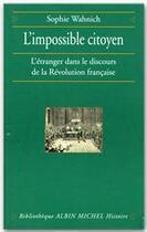 Couverture du livre « L'impossible citoyen ; l'étranger dans le discours de la révolution francaise » de Sophie Whanich aux éditions Albin Michel