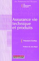 Couverture du livre « Assurance vie : technique et produits (1ere ed.) » de Theodore Corfias aux éditions L'argus De L'assurance