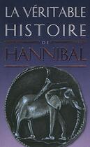 Couverture du livre « LA VERITABLE HISTOIRE DE Tome 11 : la véritable histoire d'Hannibal » de Jean Malye aux éditions Belles Lettres