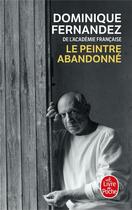 Couverture du livre « Le peintre abandonné » de Dominique Fernandez aux éditions Le Livre De Poche