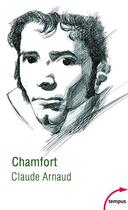 Couverture du livre « Chamfort » de Claude Arnaud aux éditions Tempus/perrin