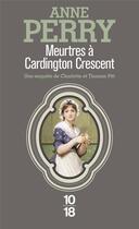 Couverture du livre « Meurtres à Cardington Crescent » de Anne Perry aux éditions 10/18