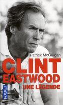 Couverture du livre « Clint Eastwood ; une légende » de Patrick Mcgilligan aux éditions Pocket