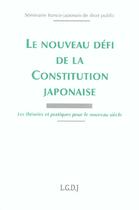 Couverture du livre « Le nouveau defi de la constitution japonaise - les theories et pratiques pour le nouveau siecle. sem » de  aux éditions Lgdj