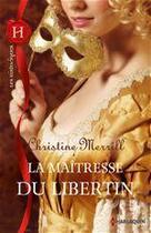 Couverture du livre « La maîtresse du libertin » de Christine Merrill aux éditions Harlequin