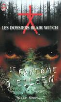 Couverture du livre « Dossiers blair witch t3 - le fantome d'eileen (les) » de Cade Merrill aux éditions J'ai Lu