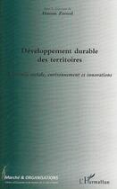 Couverture du livre « Développement durable des territoires ; économie sociale, environnement et innovations » de Hassan Zaoual aux éditions Editions L'harmattan