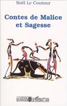 Couverture du livre « CONTES DE MALICE ET SAGESSE » de Elisabeth Noël Le Coutour aux éditions Editions L'harmattan