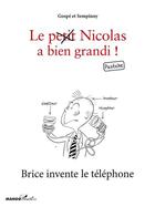 Couverture du livre « Le (petit) Nicolas a bien grandi ; Brice invente le téléphone » de Gospe et Sempinny aux éditions Mango