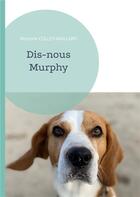 Couverture du livre « Dis-nous Murphy » de Marjorie Collet-Maillard aux éditions Books On Demand