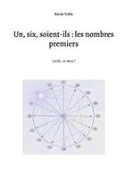 Couverture du livre « Un, six, soient-ils : les nombres premiers : 1,618... et alors ? » de Roi De Trefle aux éditions Books On Demand