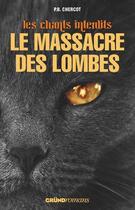 Couverture du livre « Les chants interdits t.2 ; le massacre des lombes » de Pascal Basset-Chercot aux éditions Grund