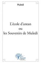 Couverture du livre « L ecole d antan ou les souvenirs de muledi » de Muledi Muledi aux éditions Edilivre