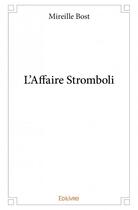 Couverture du livre « L'affaire Stromboli » de Bost Mireille aux éditions Edilivre