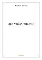 Couverture du livre « Quo vadis Occidens ? » de Kelman Wisnia aux éditions Edilivre