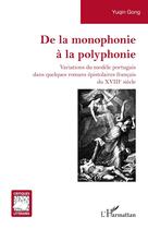 Couverture du livre « De la monophonie à la polyphonie : Variations du modèle portugais dans quelques romans épistolaires français du XVIIIe siècle » de Yuqin Gong aux éditions L'harmattan