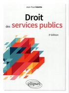 Couverture du livre « Droit des services publics (3e édition) » de Jean-Paul Valette aux éditions Ellipses