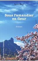 Couverture du livre « Sous l'amandier en fleur » de Agnes Marin aux éditions L'harmattan