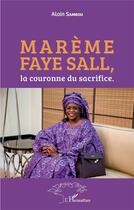Couverture du livre « Mareme Faye Sall, la couronne du sacrifice » de Alain Sambou aux éditions L'harmattan