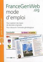 Couverture du livre « Francegenweb.org mode d'emploi - pour explorer des bases de donnees originales. pour decouvrir l'ent » de Guillaume De Morant aux éditions Archives Et Culture